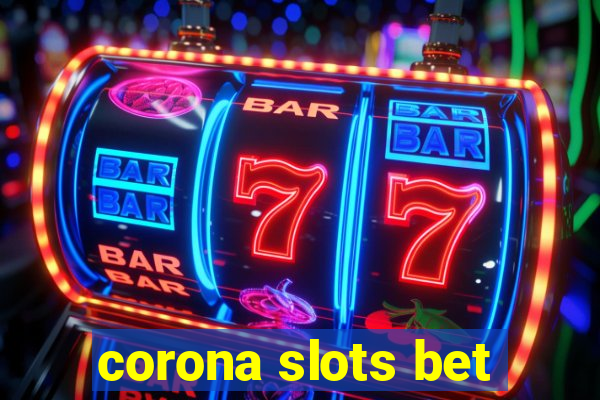 corona slots bet